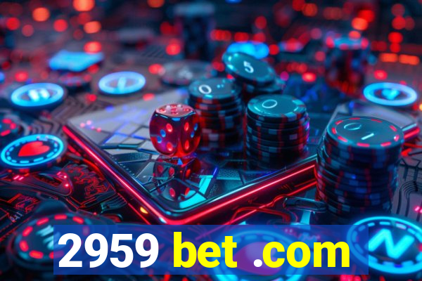 2959 bet .com